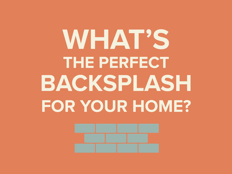 QUIZ: What’s the Perfect Backsplash for Your Home?